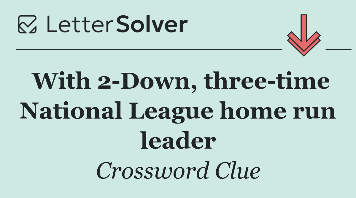 With 2 Down, three time National League home run leader