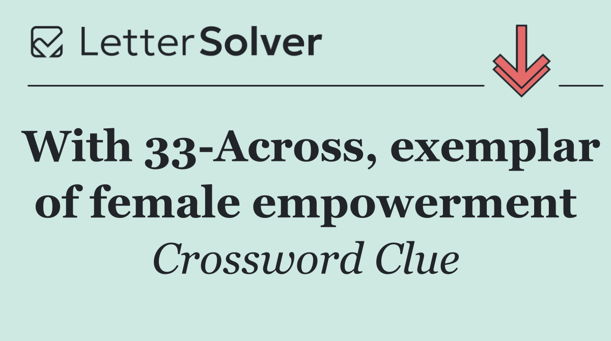 With 33 Across, exemplar of female empowerment