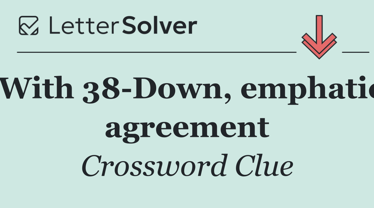 With 38 Down, emphatic agreement