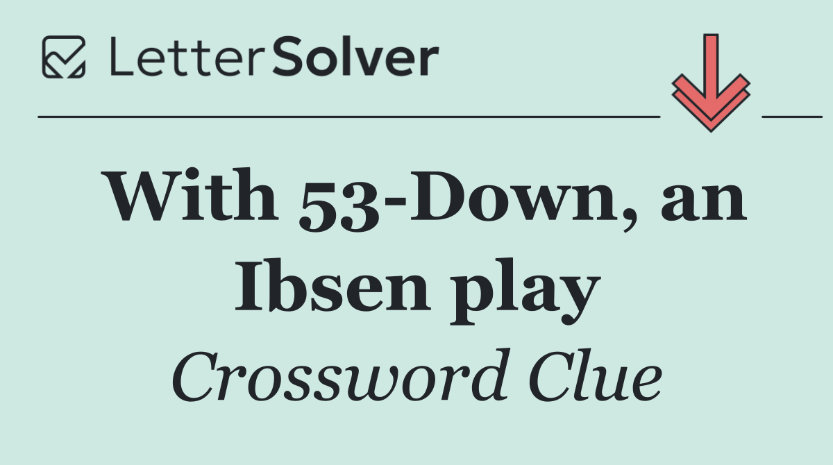 With 53 Down, an Ibsen play