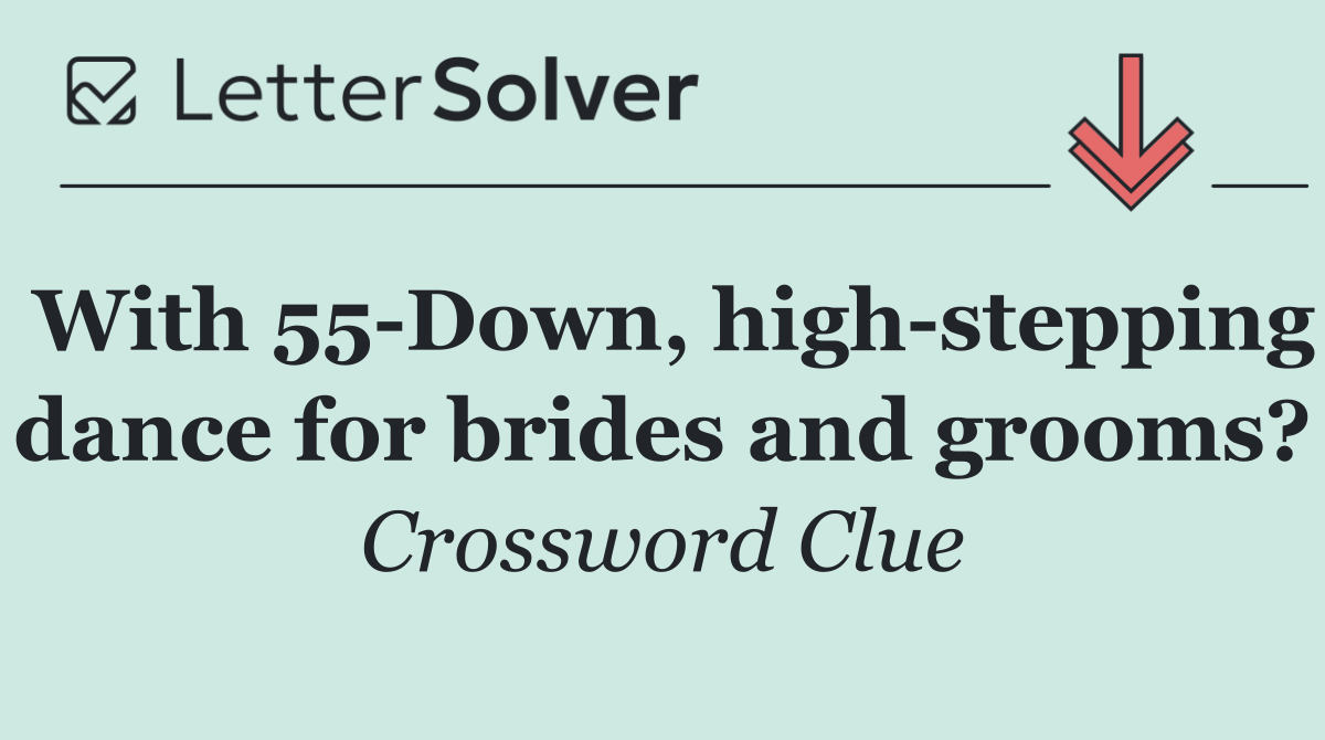 With 55 Down, high stepping dance for brides and grooms?