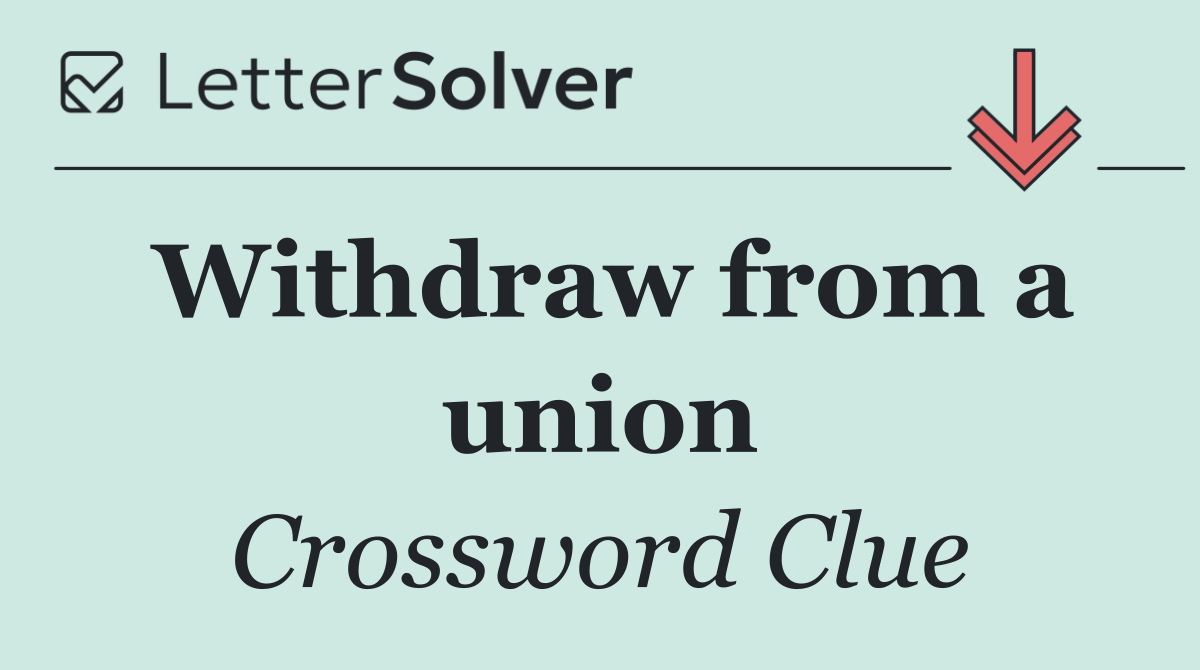 Withdraw from a union