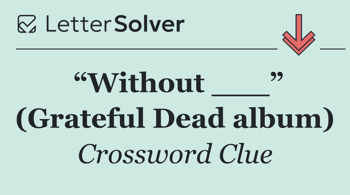 “Without ___” (Grateful Dead album)