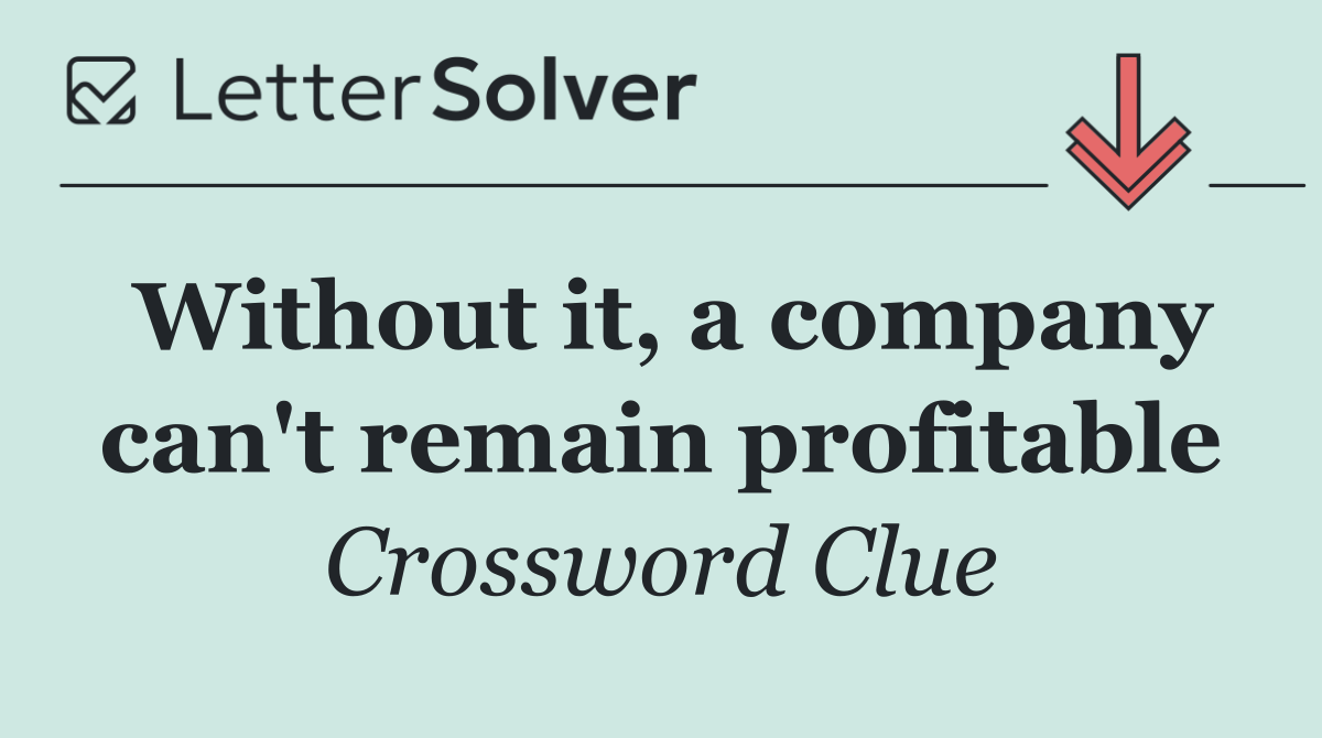 Without it, a company can't remain profitable
