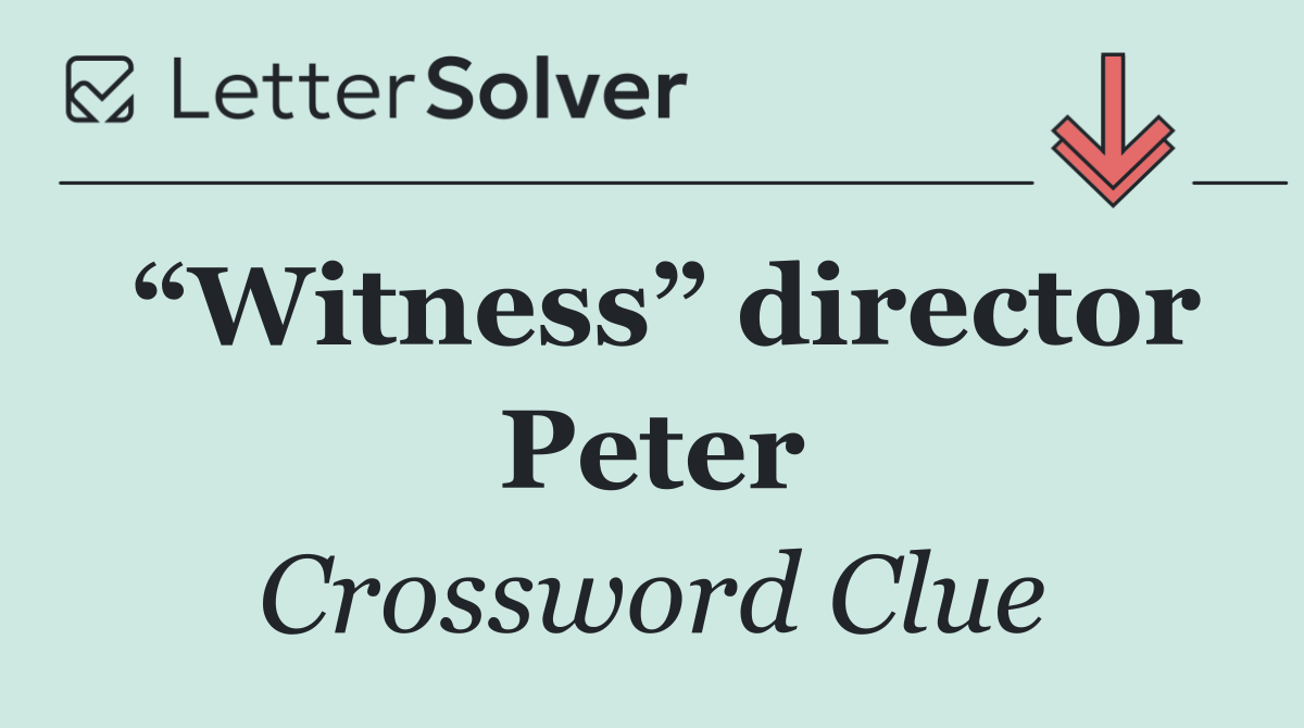 “Witness” director Peter
