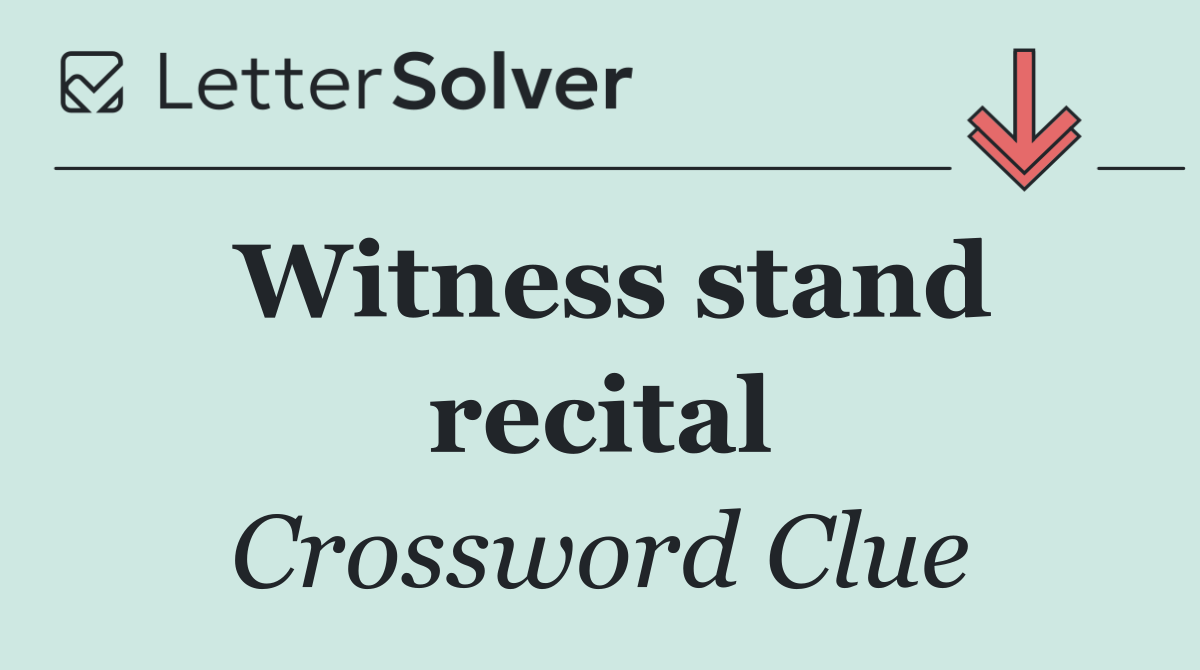 Witness stand recital