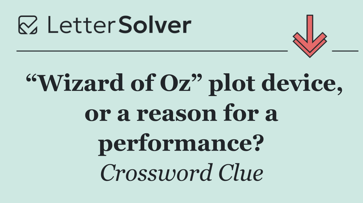 “Wizard of Oz” plot device, or a reason for a performance?