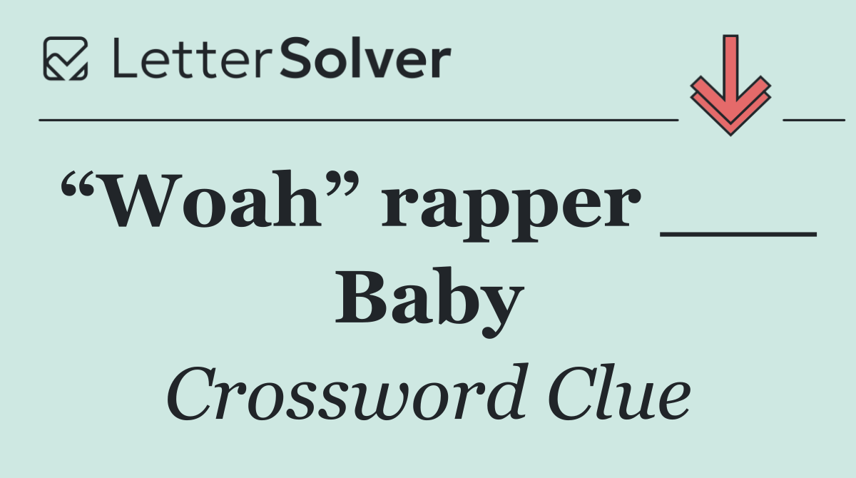 “Woah” rapper ___ Baby