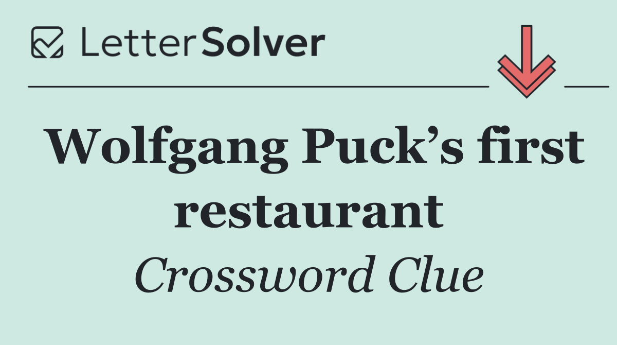 Wolfgang Puck’s first restaurant
