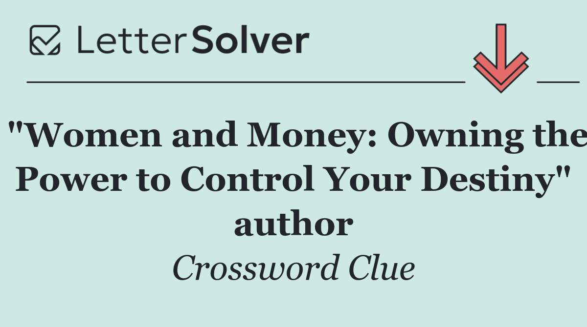 "Women and Money: Owning the Power to Control Your Destiny" author