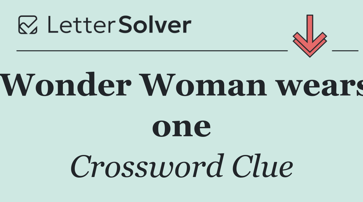 Wonder Woman wears one