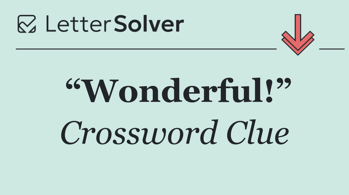 “Wonderful!”