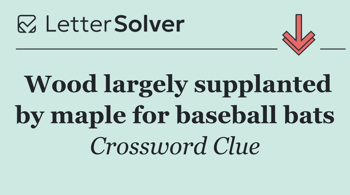 Wood largely supplanted by maple for baseball bats