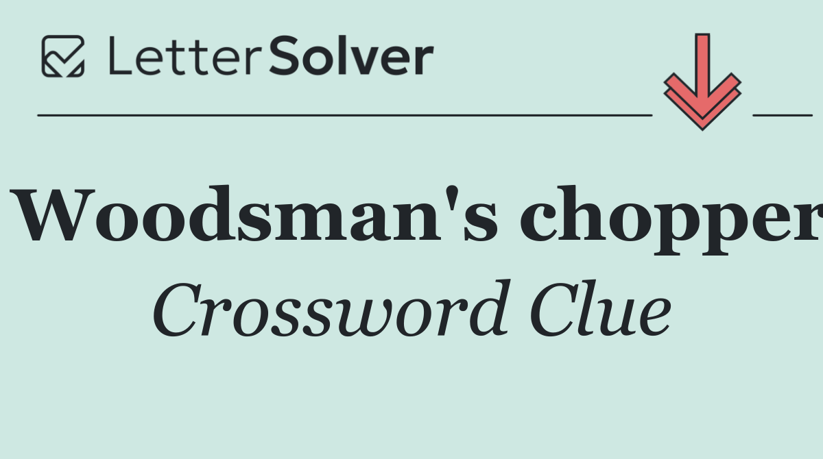 Woodsman's chopper