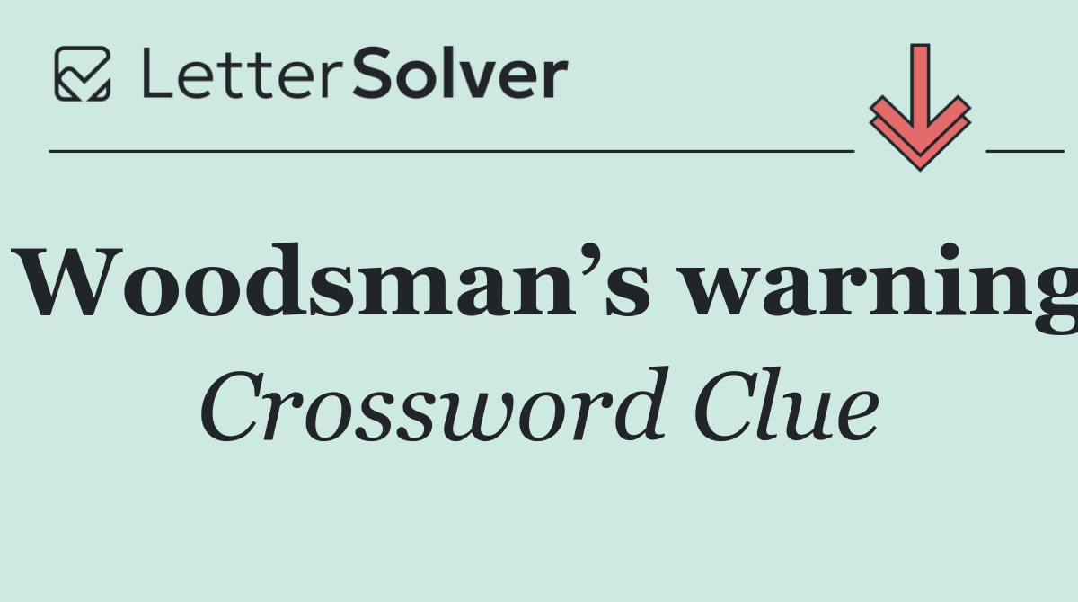 Woodsman’s warning