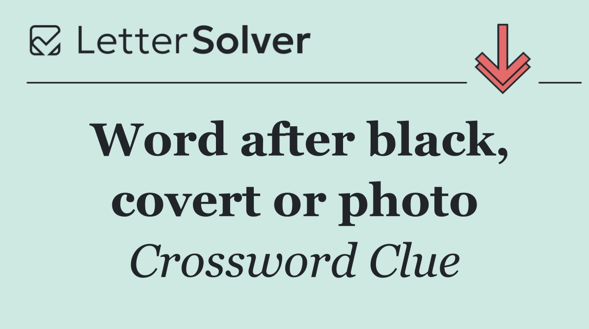 Word after black, covert or photo