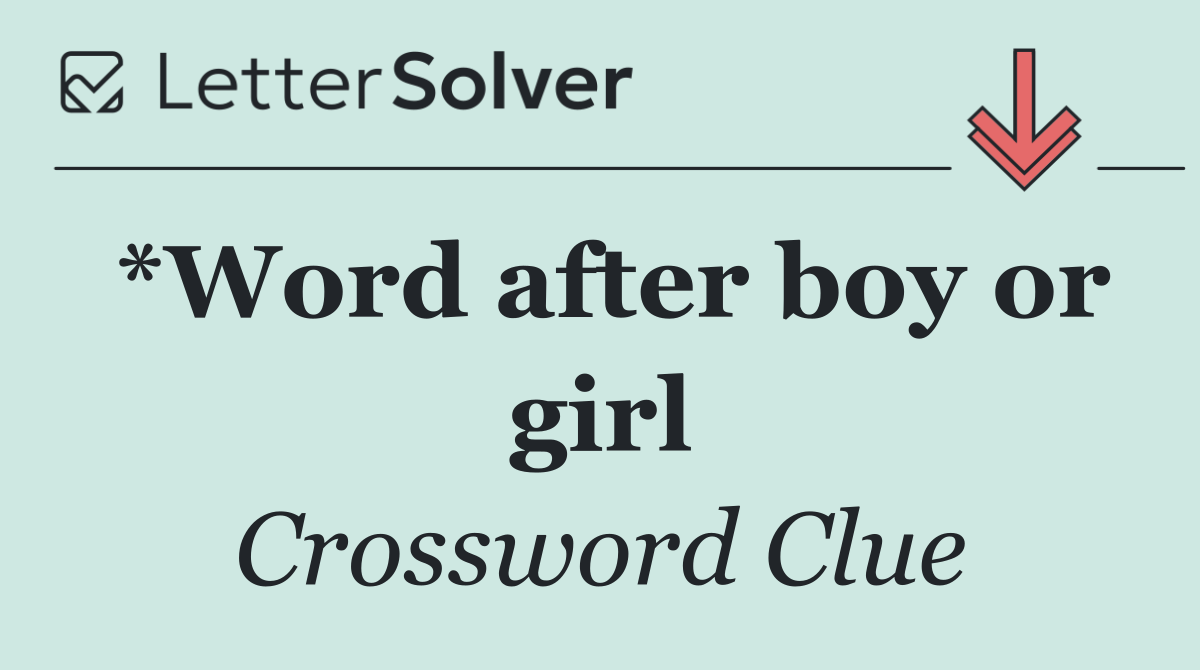 *Word after boy or girl