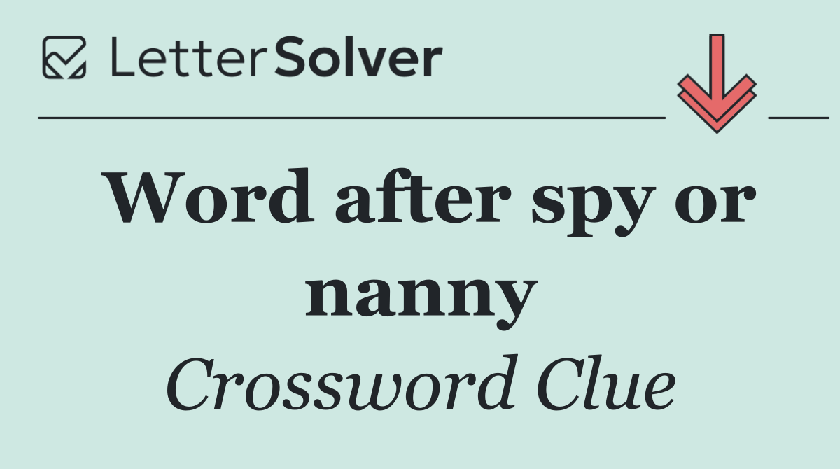 Word after spy or nanny