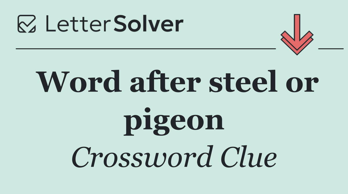 Word after steel or pigeon