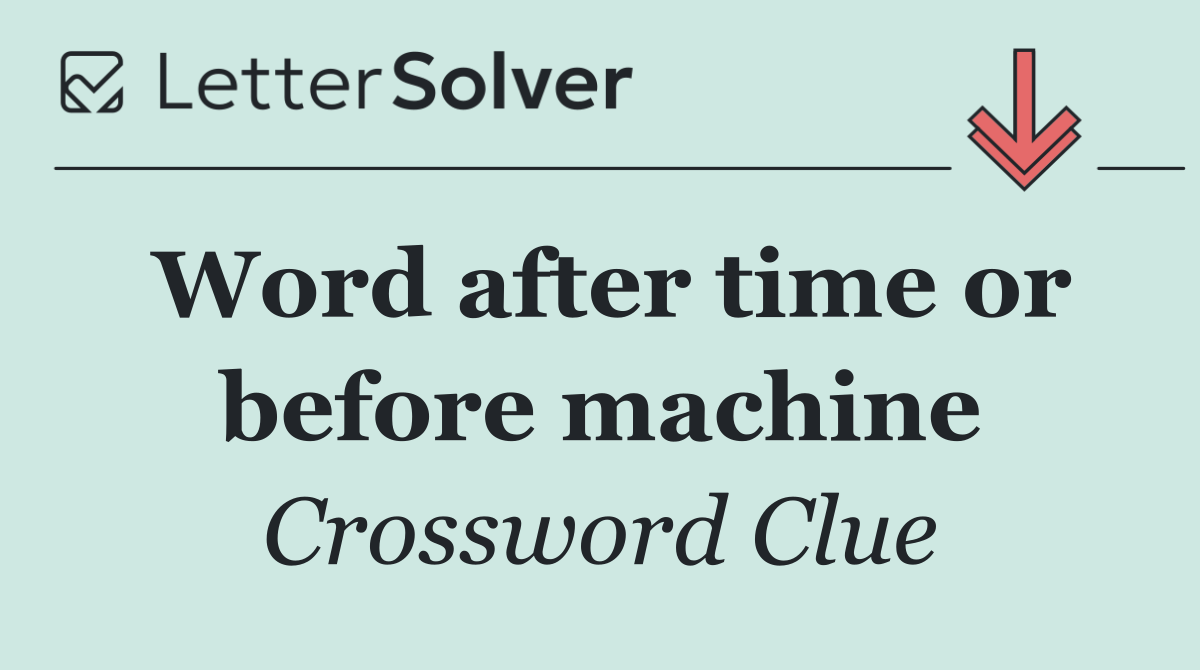 Word after time or before machine