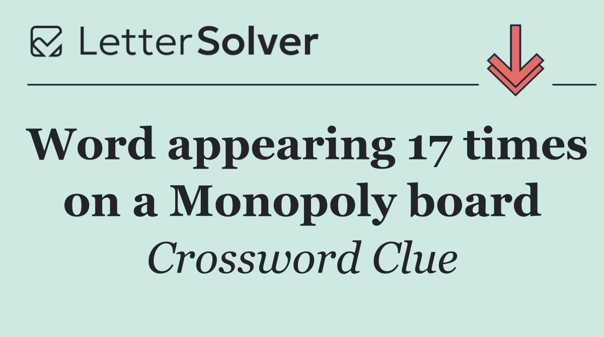 Word appearing 17 times on a Monopoly board