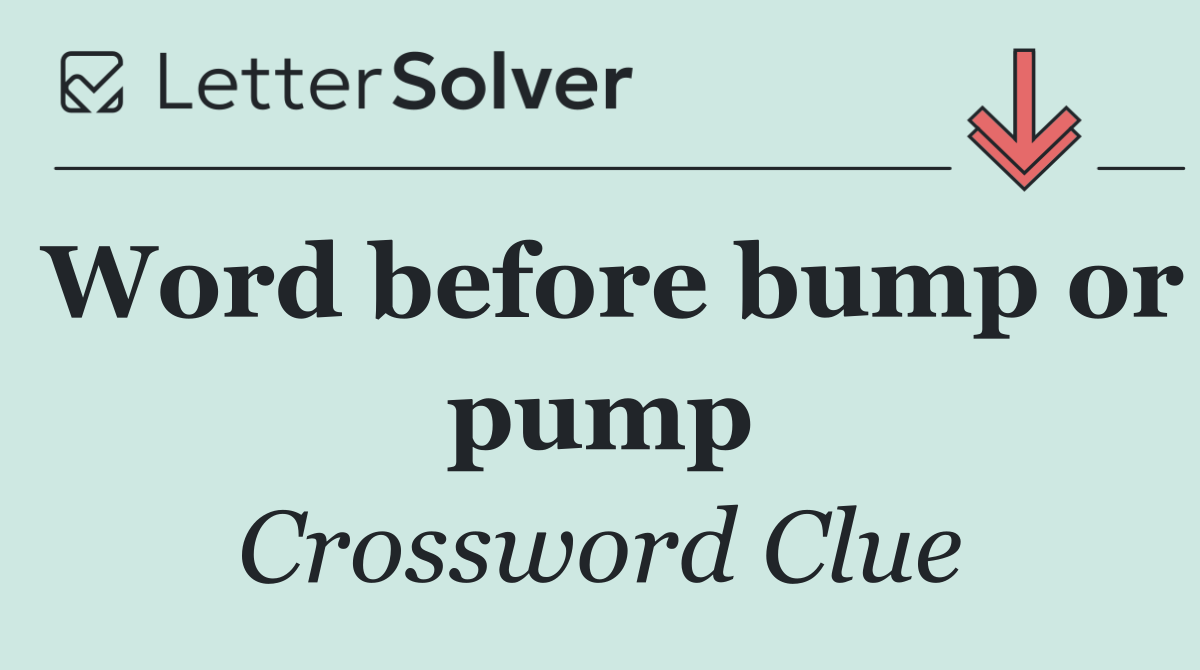 Word before bump or pump