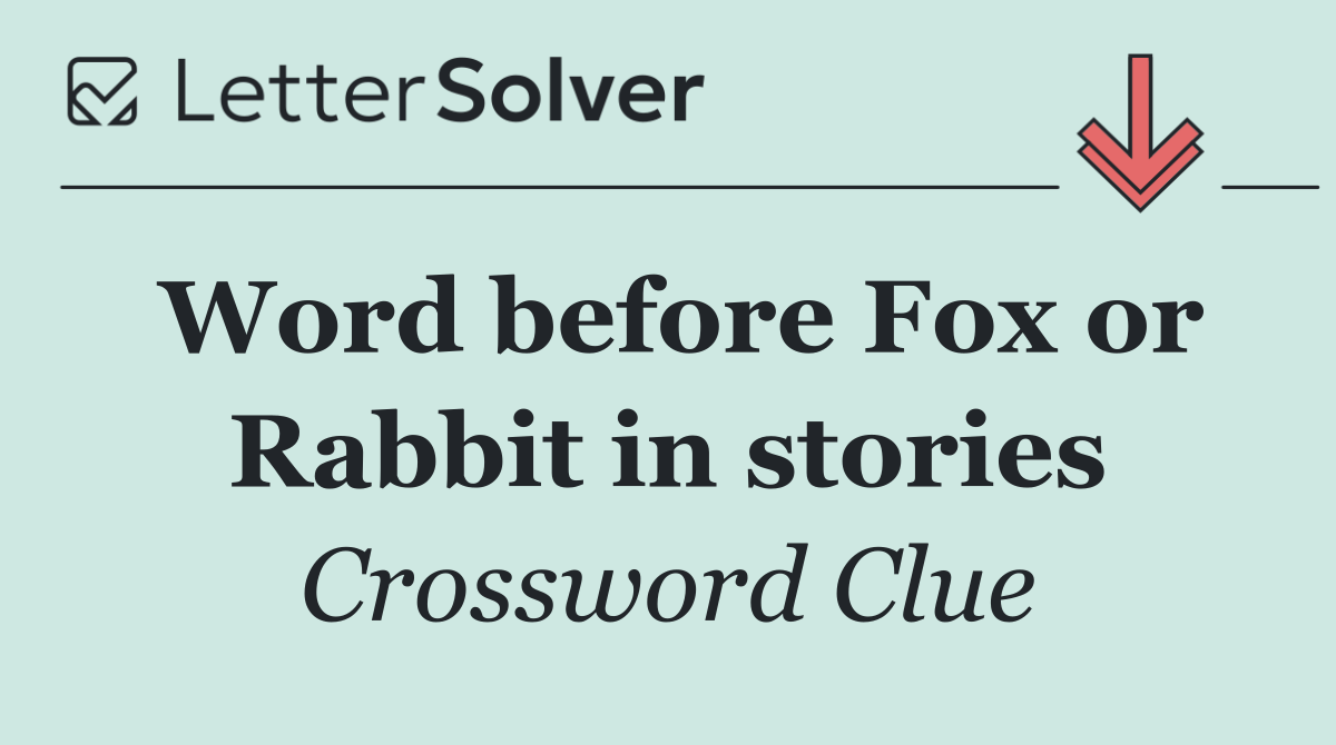 Word before Fox or Rabbit in stories