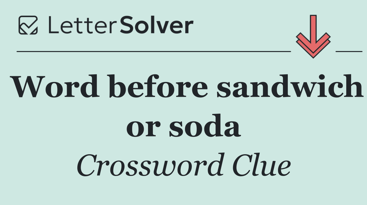 Word before sandwich or soda