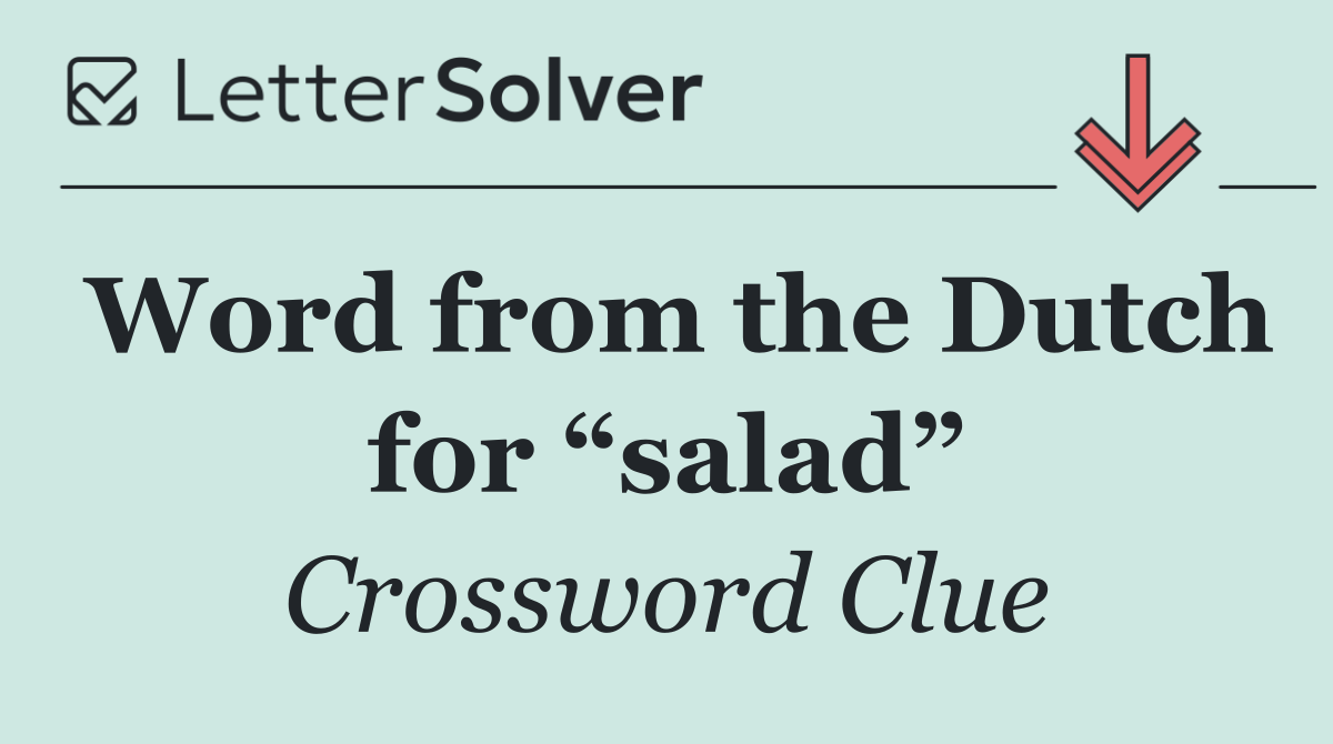 Word from the Dutch for “salad”