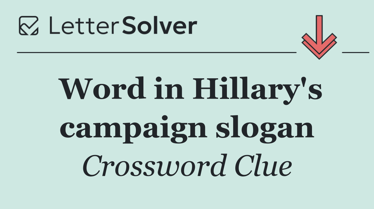 Word in Hillary's campaign slogan