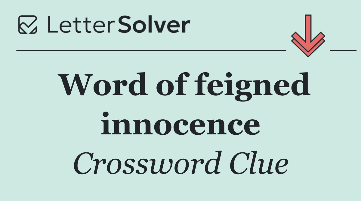 Word of feigned innocence