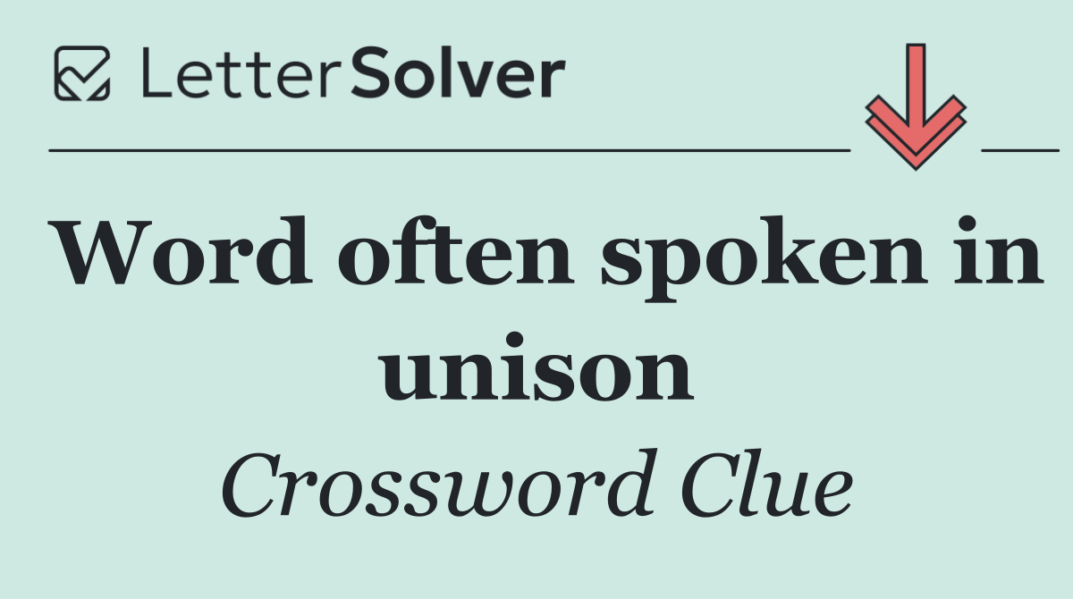 Word often spoken in unison