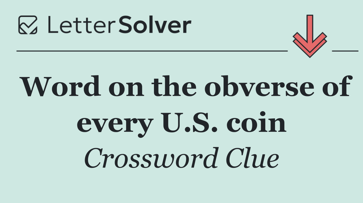Word on the obverse of every U.S. coin