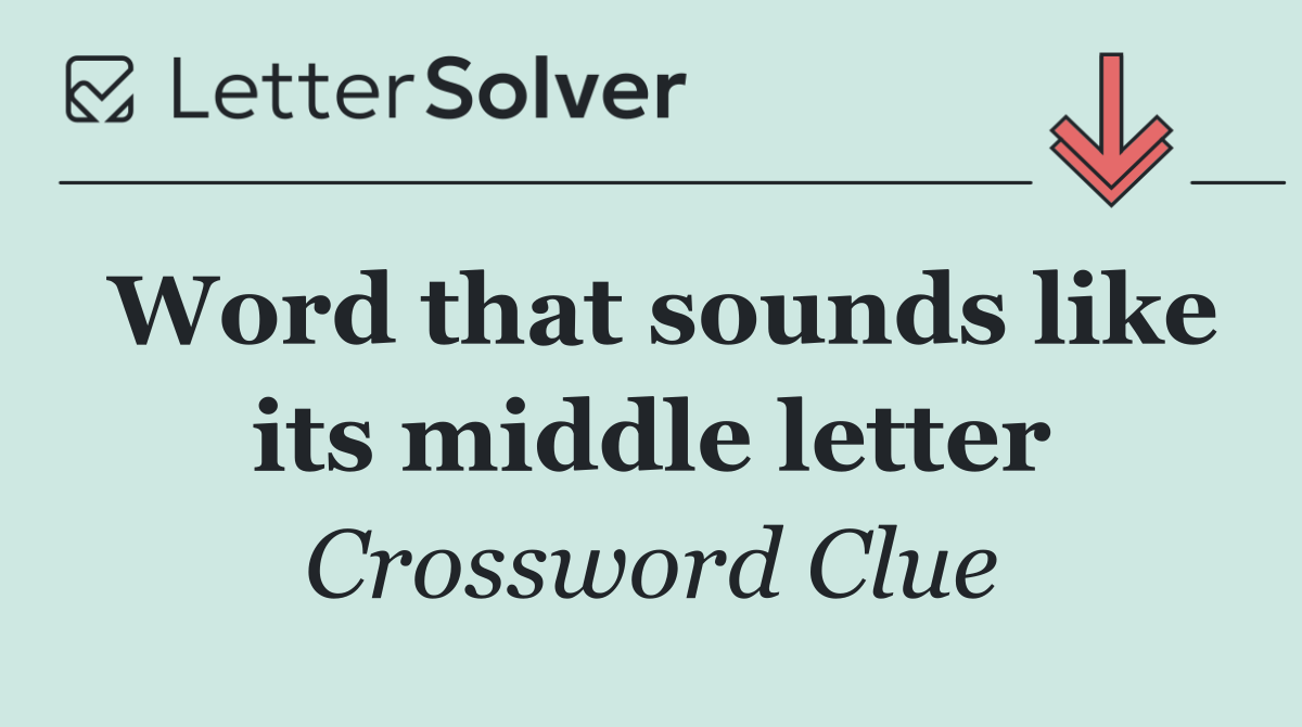 Word that sounds like its middle letter