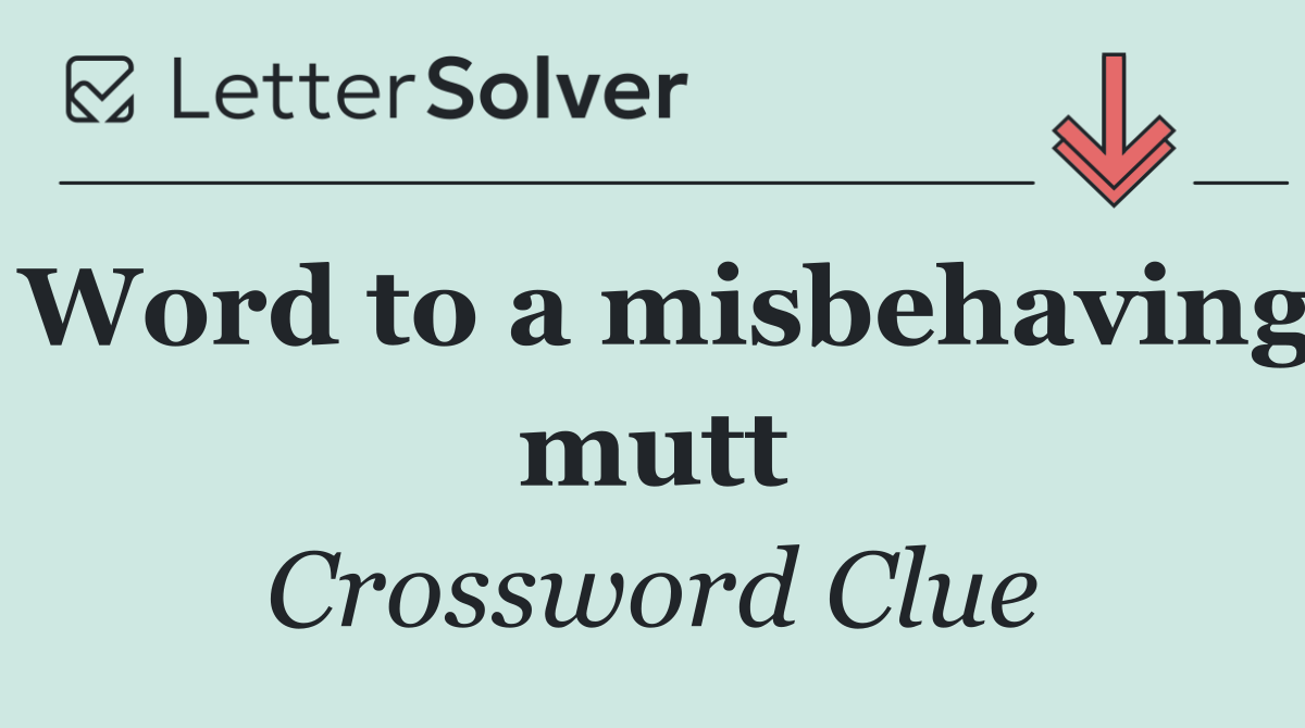 Word to a misbehaving mutt
