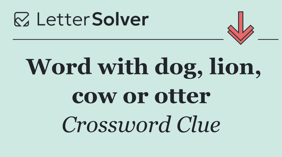 Word with dog, lion, cow or otter