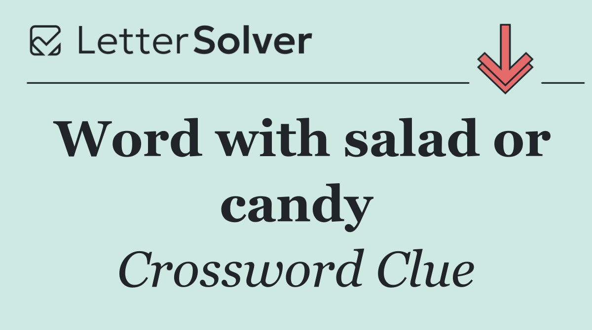 Word with salad or candy