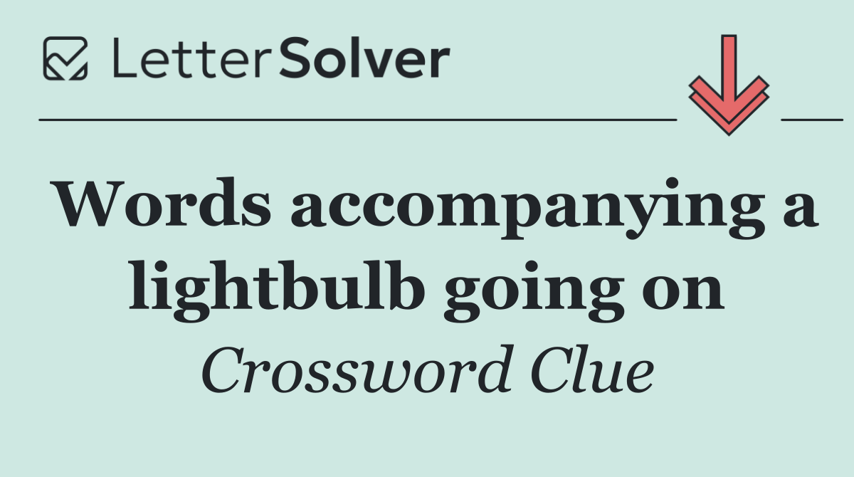 Words accompanying a lightbulb going on