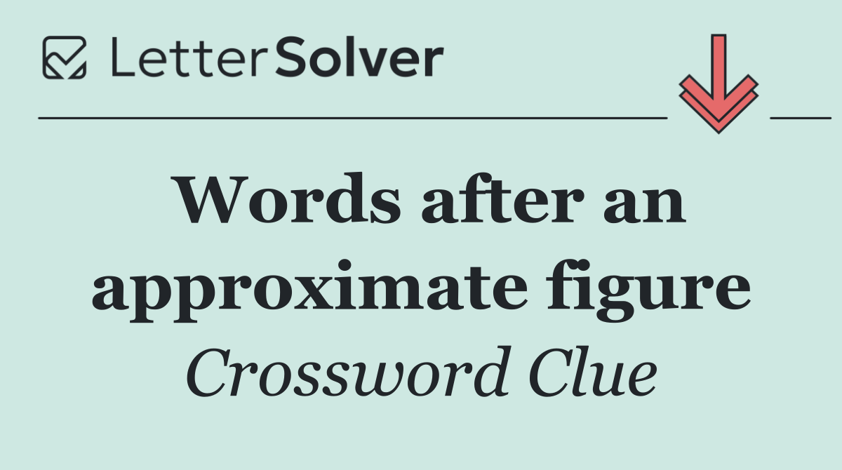 Words after an approximate figure