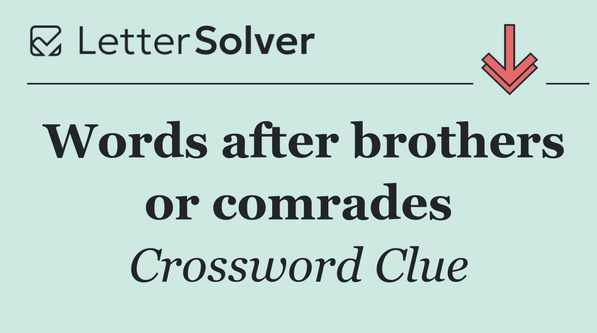 Words after brothers or comrades