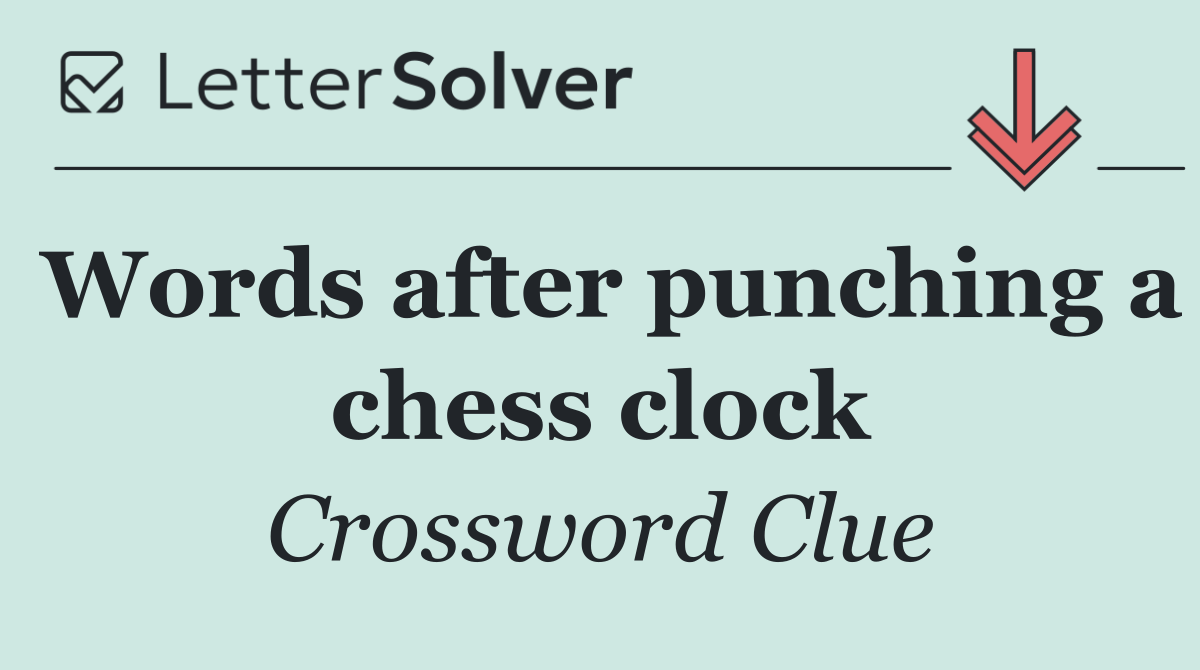 Words after punching a chess clock