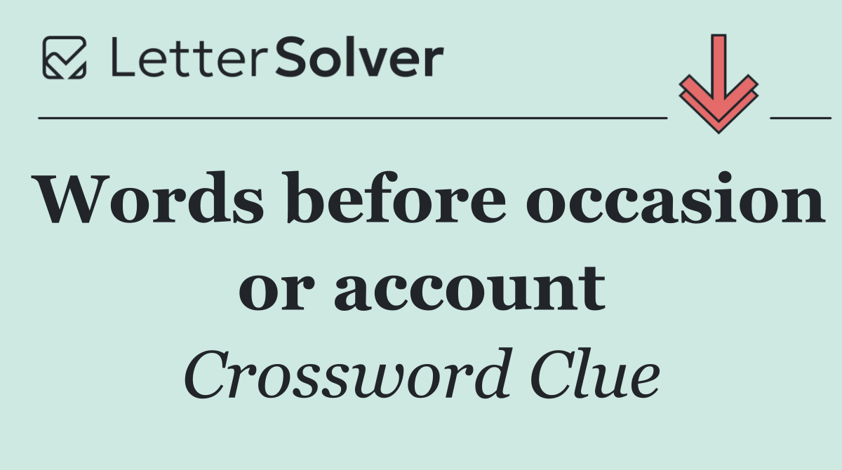 Words before occasion or account