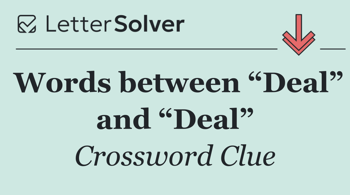 Words between “Deal” and “Deal”