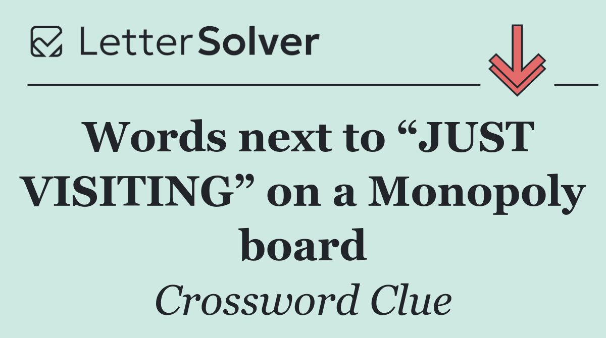 Words next to “JUST VISITING” on a Monopoly board