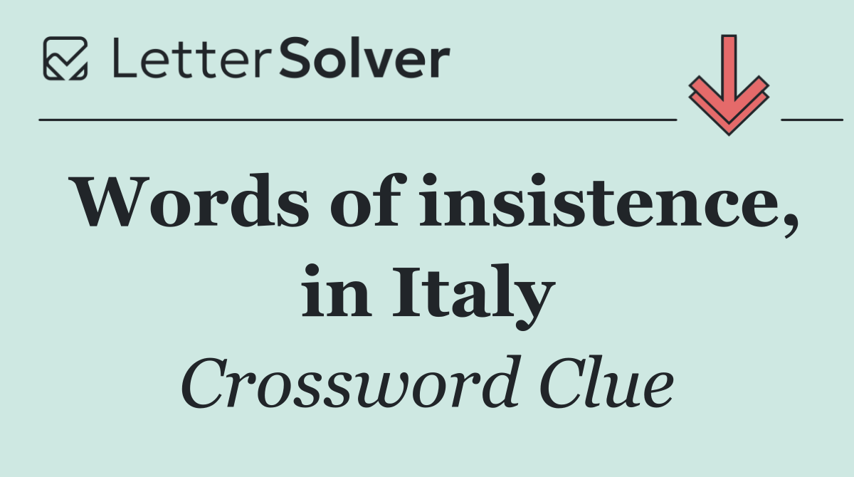 Words of insistence, in Italy