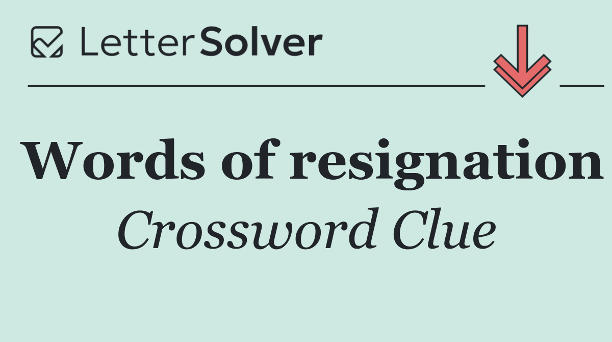 Words of resignation