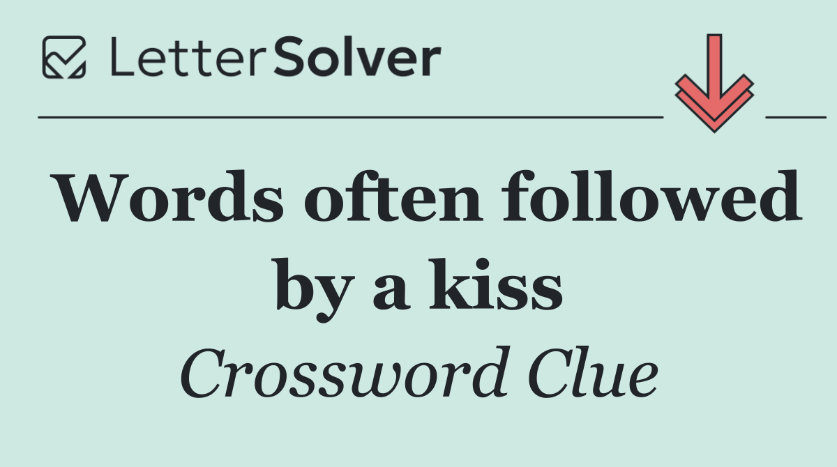 Words often followed by a kiss