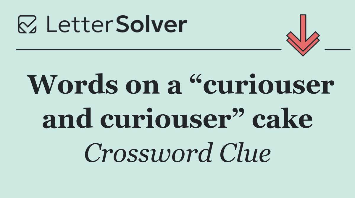 Words on a “curiouser and curiouser” cake