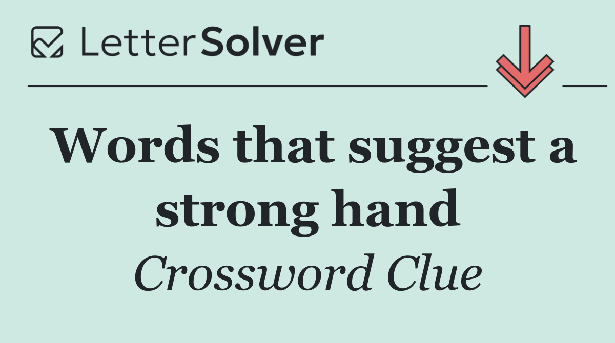 Words that suggest a strong hand