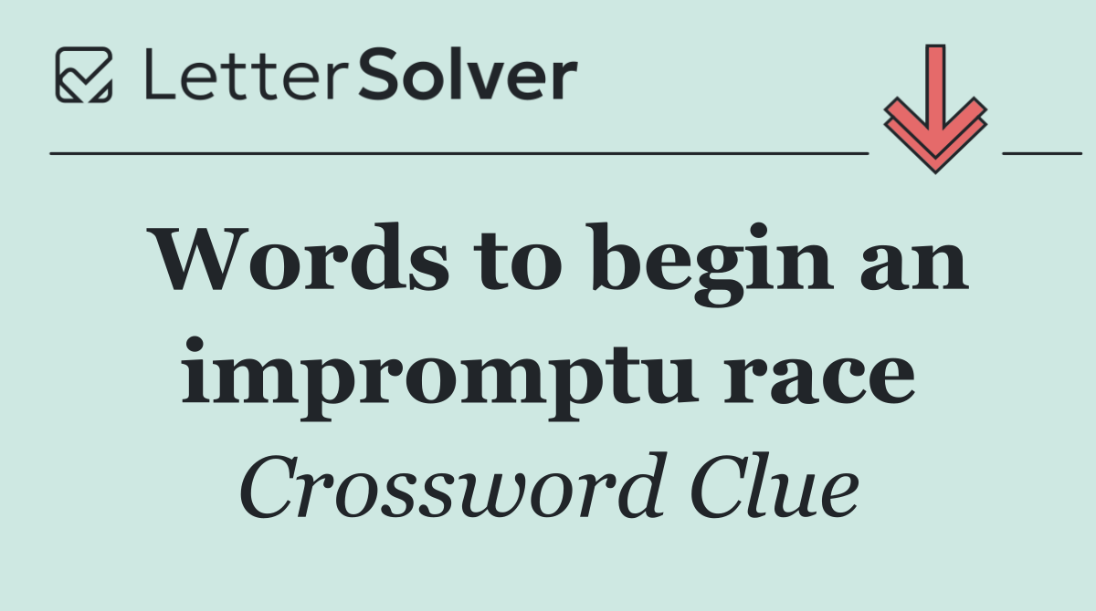 Words to begin an impromptu race